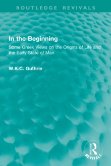 In the Beginning : Some Greek Views on the Origins of Life and the Early State of Man