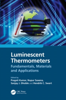 Luminescent Thermometers : Fundamentals, Materials and Applications