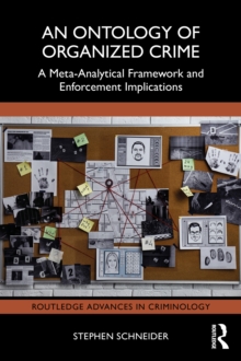 An Ontology of Organized Crime : A Meta-Analytical Framework and Enforcement Implications