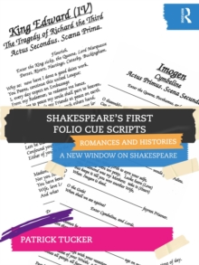 Shakespeare's First Folio Cue Scripts - Romances and Histories : A New Window on Shakespeare