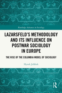 Lazarsfeld's Methodology and Its Influence on Postwar Sociology in Europe : The Rise of the Columbia Model of Sociology