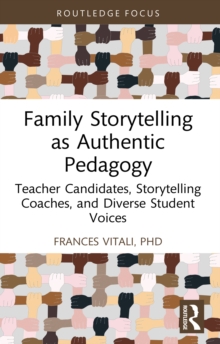 Family Storytelling as Authentic Pedagogy : Teacher Candidates, Storytelling Coaches, and Diverse Student Voices