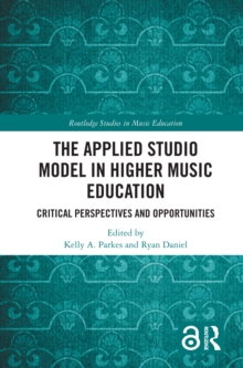 The Applied Studio Model in Higher Music Education : Critical Perspectives and Opportunities