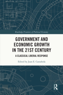 Government and Economic Growth in the 21st Century : A Classical Liberal Response