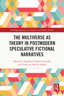 The Multiverse as Theory in Postmodern Speculative Fictional Narratives