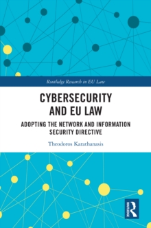 Cybersecurity and EU Law : Adopting the Network and Information Security Directive