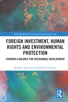 Foreign Investment, Human Rights and Environmental Protection : Striking a Balance for Sustainable Development