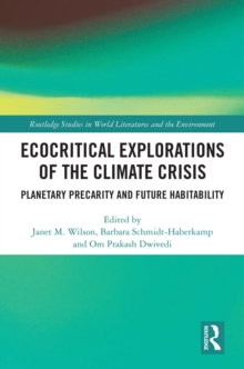 Ecocritical Explorations of the Climate Crisis : Planetary Precarity and Future Habitability