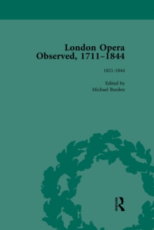 London Opera Observed 1711-1844, Volume V : 1821-1844