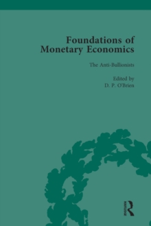 Foundations of Monetary Economics, Vol. 3 : The Anti-Bullionists