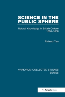 Science in the Public Sphere : Natural Knowledge in British Culture 1800-1860