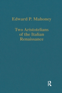 Two Aristotelians of the Italian Renaissance : Nicoletto Vernia and Agostino Nifo