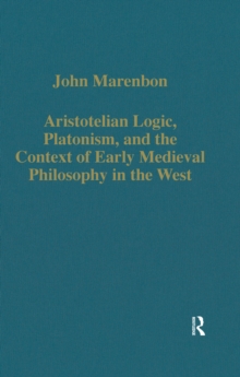 Aristotelian Logic, Platonism, and the Context of Early Medieval Philosophy in the West