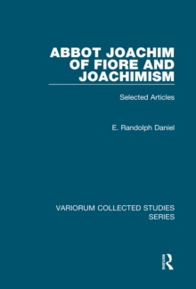 Abbot Joachim of Fiore and Joachimism : Selected Articles