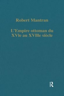 L'Empire ottoman du XVIe au XVIIIe siecle : Administration, ecnomie, societe