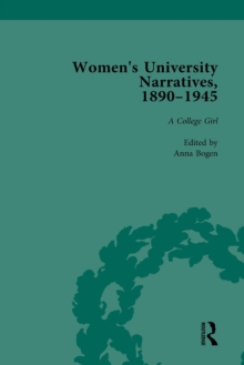 Women's University Narratives, 1890-1945, Part I Vol 3 : Key Texts