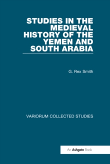 Studies in the Medieval History of the Yemen and South Arabia