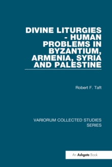 Divine Liturgies - Human Problems in Byzantium, Armenia, Syria and Palestine