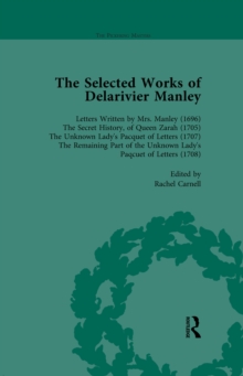 The Selected Works of Delarivier Manley Vol 1