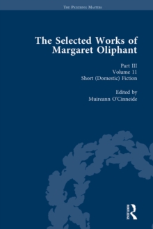 The Selected Works of Margaret Oliphant, Part III Volume 11 : Short (Domestic) Fiction