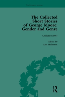 The Collected Short Stories of George Moore Vol 1 : Gender and Genre