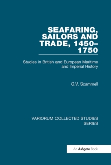 Seafaring, Sailors and Trade, 1450-1750 : Studies in British and European Maritime and Imperial History