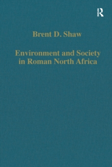 Environment and Society in Roman North Africa : Studies in History and Archaeology