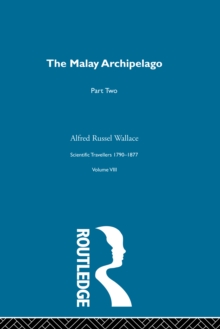 The Malay Archipelago Part Two : Scientific Travellers 1790-1877 VIII