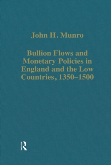 Bullion Flows and Monetary Policies in England and the Low Countries, 1350-1500