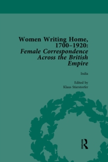 Women Writing Home, 1700-1920 Vol 4 : Female Correspondence Across the British Empire