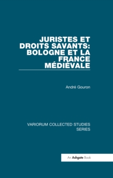 Juristes et droits savants: Bologne et la France Medieval