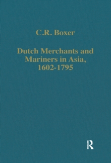 Dutch Merchants and Mariners in Asia, 1602-1795