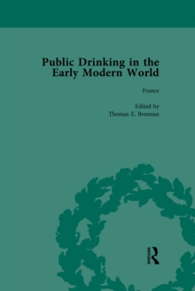 Public Drinking in the Early Modern World Vol 1 : Voices from the Tavern, 1500-1800