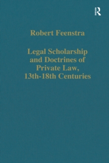 Legal Scholarship and Doctrines of Private Law, 13th-18th centuries