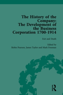 The History of the Company, Part I Vol 4 : Development of the Business Corporation, 1700-1914