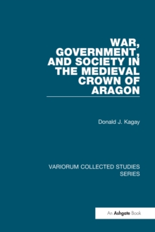 War, Government, and Society in the Medieval Crown of Aragon