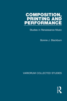 Composition, Printing and Performance : Studies in Renaissance Music