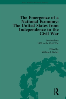 The Emergence of a National Economy Vol 6 : The United States from Independence to the Civil War