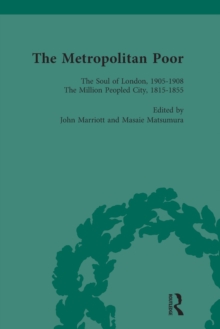 The Metropolitan Poor Vol 4 : Semifactual Accounts, 1795-1910