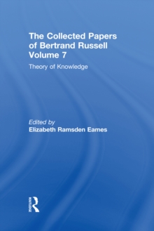 The Collected Papers of Bertrand Russell, Volume 7 : Theory of Knowledge: The 1913 Manuscript