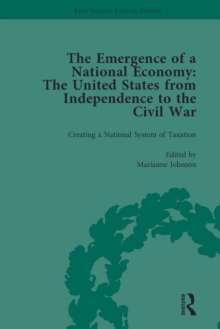 The Emergence of a National Economy Vol 2 : The United States from Independence to the Civil War