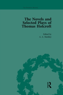 The Novels and Selected Plays of Thomas Holcroft Vol 4