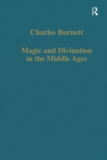 Magic and Divination in the Middle Ages : Texts and Techniques in the Islamic and Christian Worlds