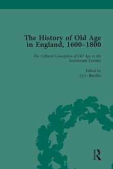 The History of Old Age in England, 1600-1800, Part I Vol 1