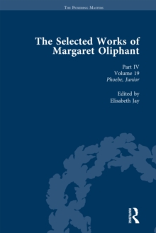 The Selected Works of Margaret Oliphant, Part IV Volume 19 : Phoebe, Junior