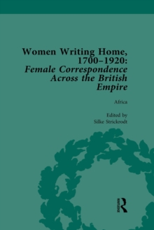 Women Writing Home, 1700-1920 Vol 1 : Female Correspondence Across the British Empire