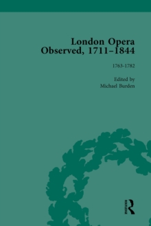 London Opera Observed 1711-1844, Volume II : 1763-1782