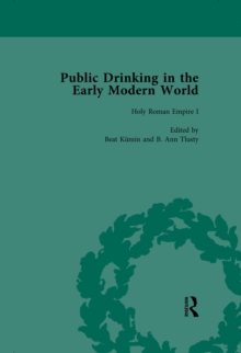 Public Drinking in the Early Modern World Vol 2 : Voices from the Tavern, 1500-1800