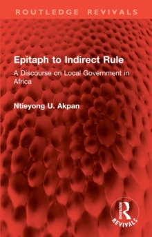 Epitaph to Indirect Rule : A Discourse on Local Government in Africa