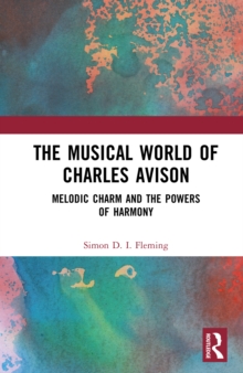 The Musical World of Charles Avison : Melodic Charm and the Powers of Harmony